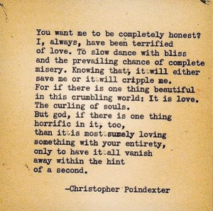 ... Christopher Poindexter, Poetry, Complete Honest, Love Quotes, Crumble