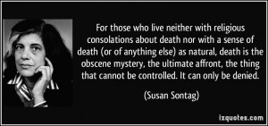For those who live neither with religious consolations about death nor ...