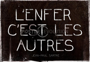 ... Enfer C'Est Les Autres Jean-Paul Sartre Quote Art Print Poster - 19x13