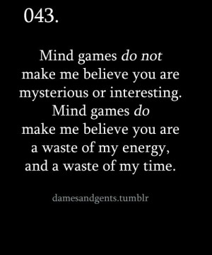 Playing mind games and playing with someone heart is SO wrong. You ...