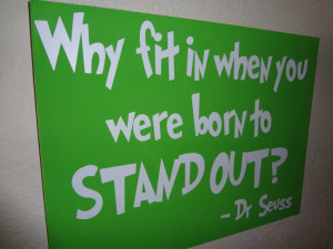 ... green theme for it. Dr. Seuss Quote 'Why fit in...' Wooden Sign