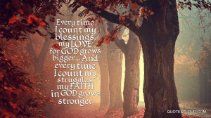 Quotes : Every time I count my blessings, my love for God grows bigger ...