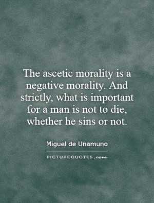 The ascetic morality is a negative morality. And strictly, what is ...