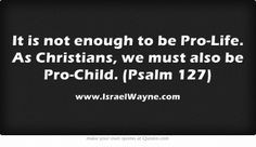 It is not enough to be Pro-Life. As Christians, we must also be Pro ...