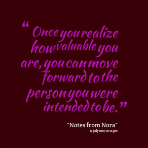 Quotes Picture: once you realize how valuable you are, you can move ...