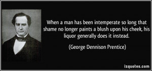 When a man has been intemperate so long that shame no longer paints a ...