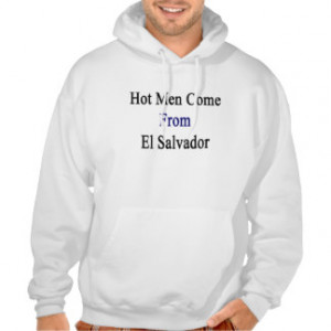 Hot Men Come From El Salvador Hooded Pullover