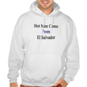 Hot Men Come From El Salvador Hooded Pullover