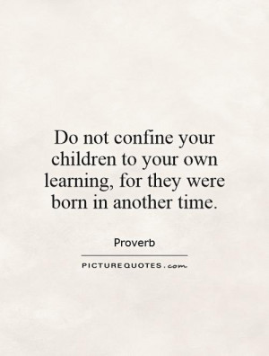 Time Quotes Children Quotes Learning Quotes Proverb Quotes