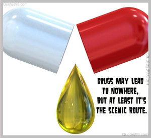 Funny pictures: Drug quotes, drug recovery quotes, drug free quotes