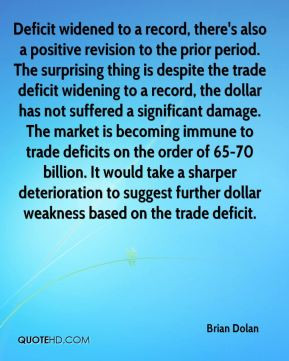 Brian Dolan - Deficit widened to a record, there's also a positive ...