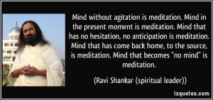 Mind without agitation is meditation. Mind in the present moment is ...