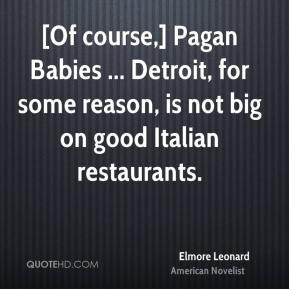 Elmore Leonard - [Of course,] Pagan Babies ... Detroit, for some ...
