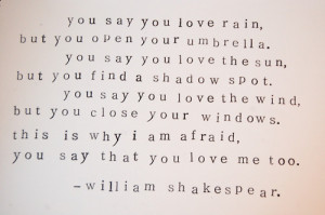 ... Quotes: You say you love rain, but you open your umbrella. You say you