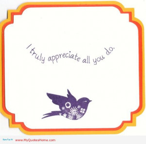 Truly Appreciate All You Do ” ~ Spring Quote