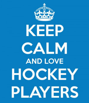 Keep Calm And Love Hockey Players.
