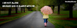 Am Not Alone Because God Is Always With Me - God Quote