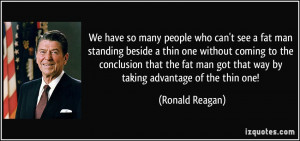 We have so many people who can't see a fat man standing beside a thin ...