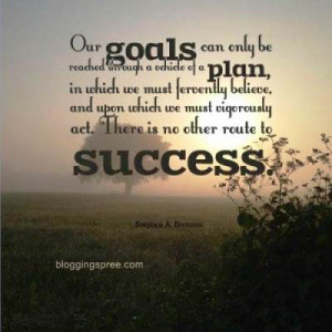 Your goals are the road maps that guide you and show you what is ...