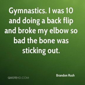 Brandon Rush - Gymnastics. I was 10 and doing a back flip and broke my ...