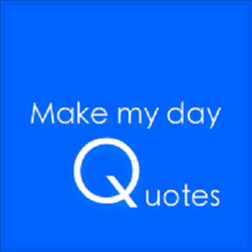 Make My Day Quotes