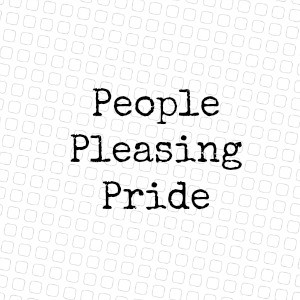 People Pleasing Pride