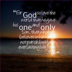 quotes For God so love the world that he gave his one and only Son