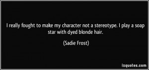 More Sadie Frost Quotes