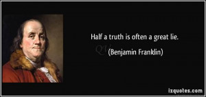 Half a truth is often a great lie.