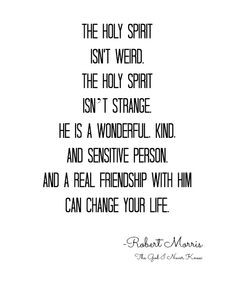 ... Spirit isn't weird. -Pastor Robert Morris, 'The God I Never Knew' More