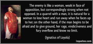 like a woman, weak in face of opposition, but correspondingly strong ...