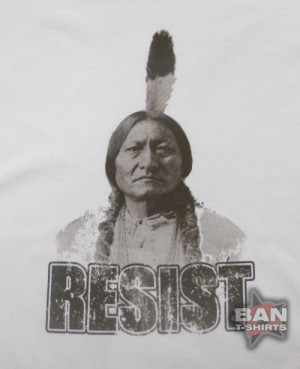 Sitting Bull T-shirt: Resist. Screen printed by hand in the United ...