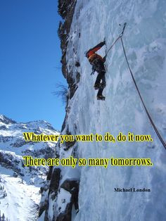 Quotes; mountain climbing; iceclimbing;climbing inspir quot, mountain ...