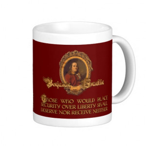 Ben Franklin Quote: Security Over Liberty Mugs