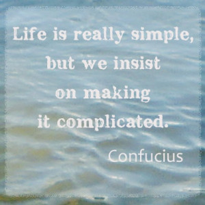 Life is not complicated :)
