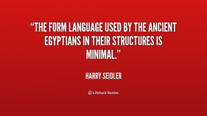 The form language used by the ancient Egyptians in their structures is ...