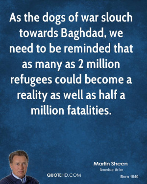 As the dogs of war slouch towards Baghdad, we need to be reminded that ...