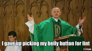 Funny Catholic Priest Lent Joke Picture - I gave up picking my belly ...