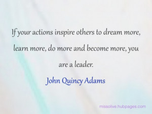 Leadership Quotes: If your actions inspire others to dream more, learn ...