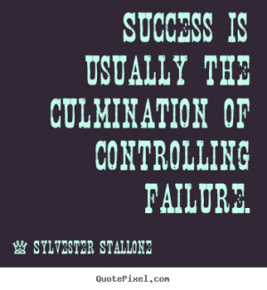 Sylvester Stallone picture quotes - Success is usually the culmination ...