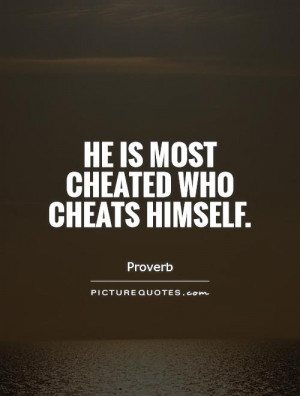 Cheating Quotes Cheat Quotes Proverb Quotes