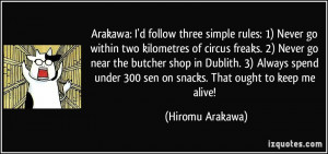 Arakawa: I'd follow three simple rules: 1) Never go within two ...