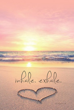 ... Quotes, Beautiful Day Quotes, Breath Quotes, Inhale Exhale, Relaxing