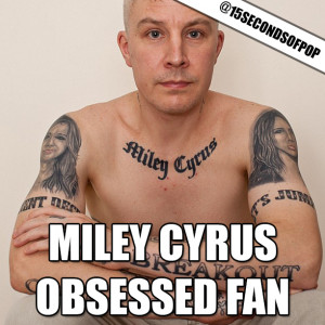 Carl McCoid is a 40 year old super fan of Miley Cyrus. He has 22 ...