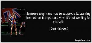 Someone taught me how to eat properly. Learning from others is ...