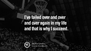 ve failed over and over and over again in my life and that is why ...