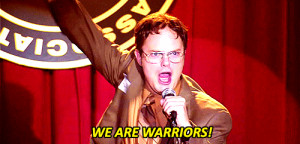 Dwight Schrute we are warriors