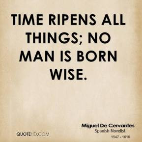miguel-de-cervantes-novelist-time-ripens-all-things-no-man-is-born.jpg