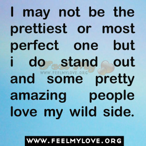 Stand By My Side Quotes People love my wild side .