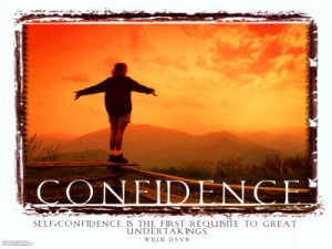 ... Is The First Requisite To Great Undertakings - Confidence Quote